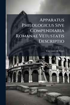 Paperback Apparatus Philologicus Sive Compendiaria Romanae Vetustatis Descriptio Book