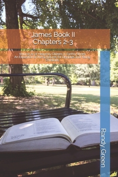 Paperback James Book II: Chapters 2-3: Volume 22 of Heavenly Citizens in Earthly Shoes, An Exposition of the Scriptures for Disciples and Young Book