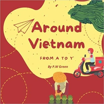 Around Vietnam from A to Y: Explore Vietnam| Picture Book on Vietnam Culture