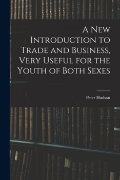 Paperback A New Introduction to Trade and Business, Very Useful for the Youth of Both Sexes Book
