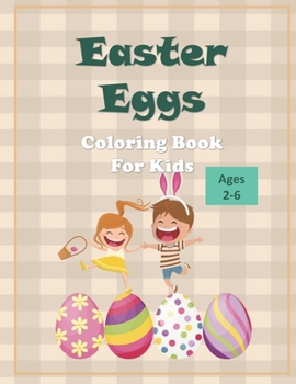Easter Eggs Coloring Book For Kids: For Ages 2-6
