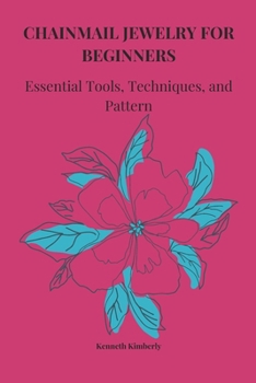 Paperback Chainmail Jewelry for Beginners: Essential Tools, Techniques, and Pattern Book