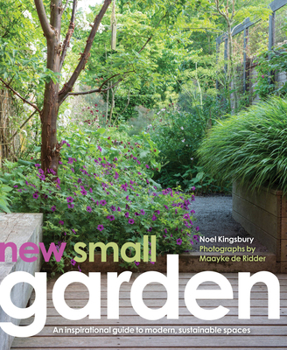 Hardcover New Small Garden: Contemporary Principles, Planting and Practice Book