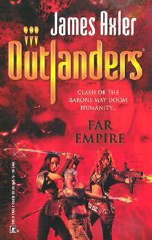 Far Empire (Outlanders, #23) - Book #23 of the Outlanders