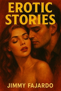 EROTIC STORIES: Stories of Passion and Desire That Ignite the Senses No. 1