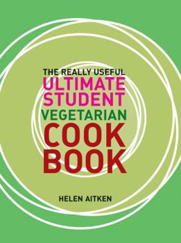 Paperback The Really Useful Ultimate Student Vegetarian Cookbook. Helen Aitken Book