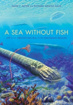 Hardcover A Sea Without Fish: Life in the Ordovician Sea of the Cincinnati Region Book