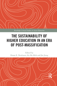 The Sustainability of Higher Education in an Era of Post-Massification - Book  of the Routledge Critical Studies in Asian Education