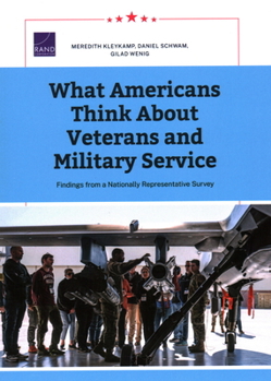 Paperback What Americans Think About Veterans and Military Service: Findings from a Nationally Representative Survey Book