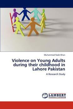 Paperback Violence on Young Adults During Their Childhood in Lahore Pakistan Book