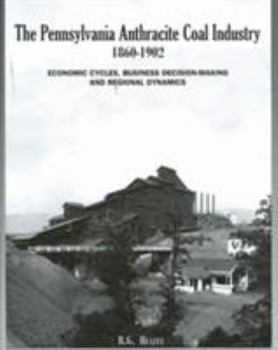 Paperback The Pennsylvania Anthracite Coal Industry, 1860-1902 Book