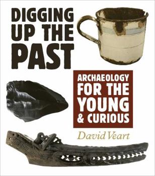 Hardcover Digging Up the Past: Archaeology for the Young & Curious Book