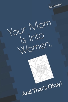 Paperback Your Mom Is Into Women, And That's Okay! Book
