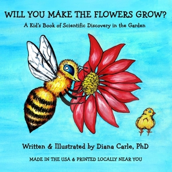 Paperback Will You Make The Flowers Grow?: A Kid's Book of Science Discovery in the Garden Book