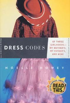 Hardcover Dress Codes: Of Three Girlhoods--My Mother's, My Father's, and Mine Book