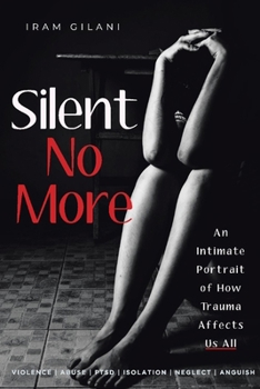 Paperback Silent No More: An Intimate Portrait of How Trauma Affects Us All Book
