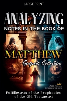 Analyzing Notes in the Book of Matthew: Fulfillments of Old Testament Prophecies (Notes in the New Testament)