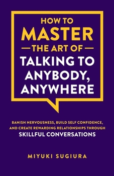 How to Master the Art of Talking to Anybody, Anywhere