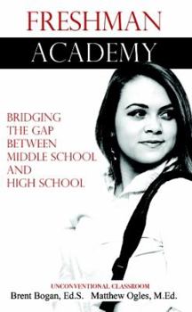 Paperback Freshman Academy - Unconventional Classroom: Bridging the Gap Between Middle School to High School Book