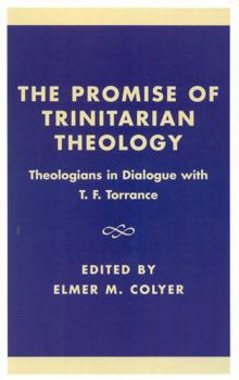 Hardcover The Promise of Trinitarian Theology: Theologians in Dialogue with T. F. Torrance Book