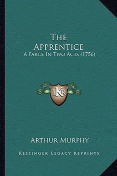 Paperback The Apprentice: A Farce In Two Acts (1756) Book