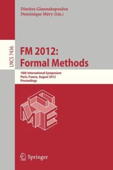 Paperback FM 2012: Formal Methods: 18th International Symposium, Paris, France, August 27-31, 2012. Proceedings Book