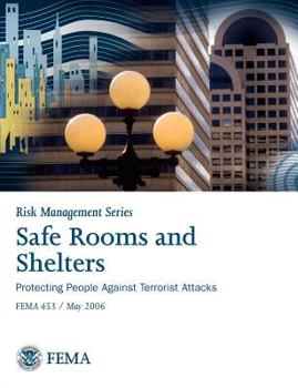 Paperback Safe Rooms and Shelters: Protecting People Against Terrorist Attacks Fema 453 (Risk Management Series) Book