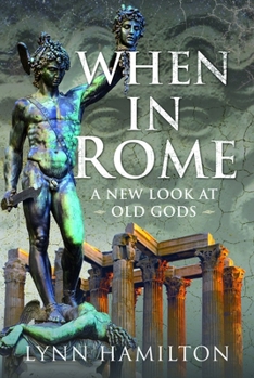 Hardcover When in Rome: A New Look at Old Gods Book