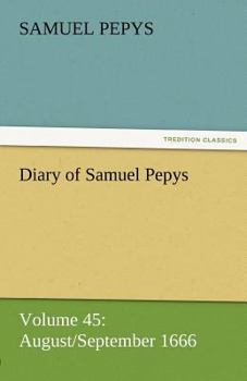 Paperback Diary of Samuel Pepys - Volume 45: August/September 1666 Book