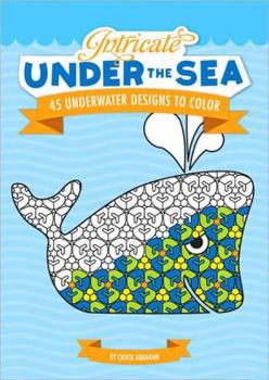 Paperback Intricate Under the Sea: 45 Underwater Designs to Color Book