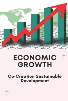 Paperback Economic Growth: Co-Creation Sustainable Development: Technologies In Business Book