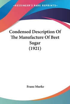 Paperback Condensed Description Of The Manufacture Of Beet Sugar (1921) Book