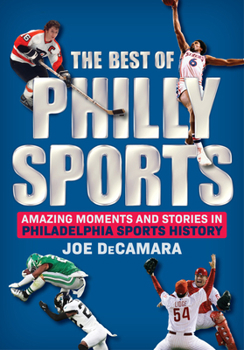 Hardcover The Best of Philly Sports: Amazing Moments and Stories in Philadelphia Sports History Book