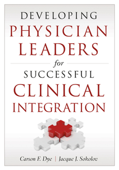 Paperback Developing Physician Leaders for Successful Clinical Integration Book