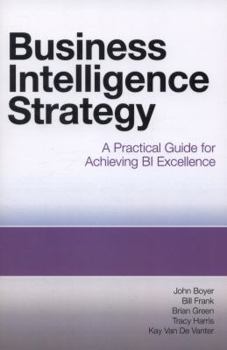 Paperback Business Intelligence Strategy: A Practical Guide for Achieving BI Excellence Book