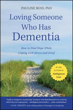Paperback Loving Someone Who Has Dementia: How to Find Hope While Coping with Stress and Grief Book