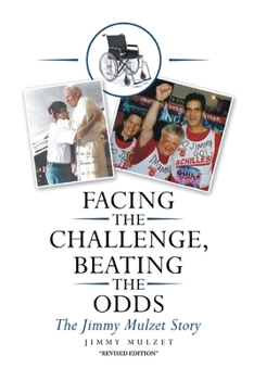 Paperback Facing the Challenge, Beating the Odds: The Jimmy Mulzet Story Book