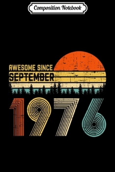 Composition Notebook: Awesome Since September 1976 43rd Birthday Gift 43 Yrs Old  Journal/Notebook Blank Lined Ruled 6x9 100 Pages