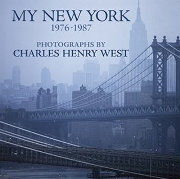 Hardcover My New York, 1976-1987: Photographs by Charles Henry West Book