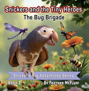 Paperback Snickers And The Tiny Heroes: The Bug Brigade (Snickers Big Adventures Series) Book