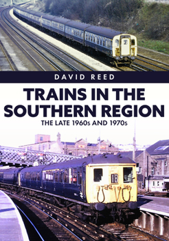 Paperback Trains in the Southern Region: The Late 1960s and 1970s Book