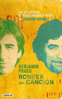 Romper una canción: Así se escribió el disco Vinagre y rosas, de Joaquín Sabina