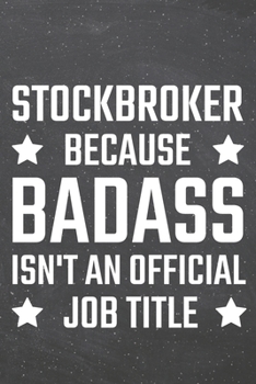 Stockbroker because Badass isn't an official Job Title: Stockbroker Dot Grid Notebook, Planner or Journal | 110 Dotted Pages | Office Equipment, ... Gift Idea for Christmas or Birthday