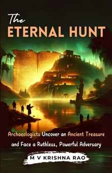 Paperback The Eternal Hunt: Archaeologists Uncover an Ancient Treasure and Face a Ruthless, Powerful Adversary Book