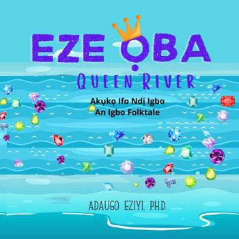 Paperback Eze Oba- Queen River (Igboversity Folktales) Book