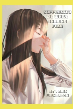 Paperback Suppressed Me While Sharing Fear Book