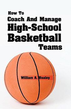 Paperback How To Coach And Manage High School Basketball Teams Book