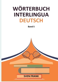 Paperback Wörterbuch Interlingua - Deutsch: Band 5 [German] Book