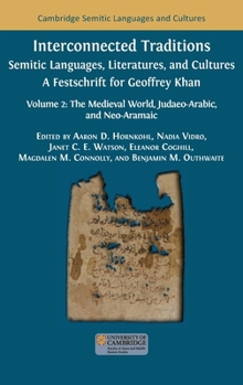 Interconnected Traditions: Volume 2: The Medieval World, Judaeo-Arabic, and Neo-Aramaic (Semitic Languages and Cultures)
