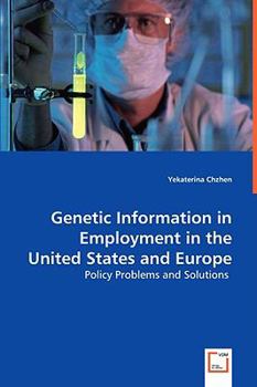 Paperback Genetic Information in Employment in the United States and Europe Book